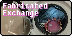 Fabricated Exchange